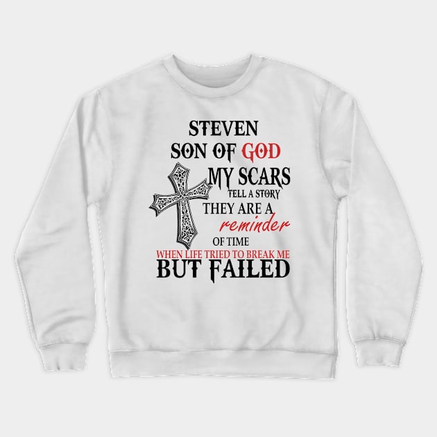 Steven Son of God My Scars Tell A Story They Are A Reminder Of Stevene When Life Tried Steven Son of God My Scars Tell A Story Crewneck Sweatshirt by alexanderahmeddm